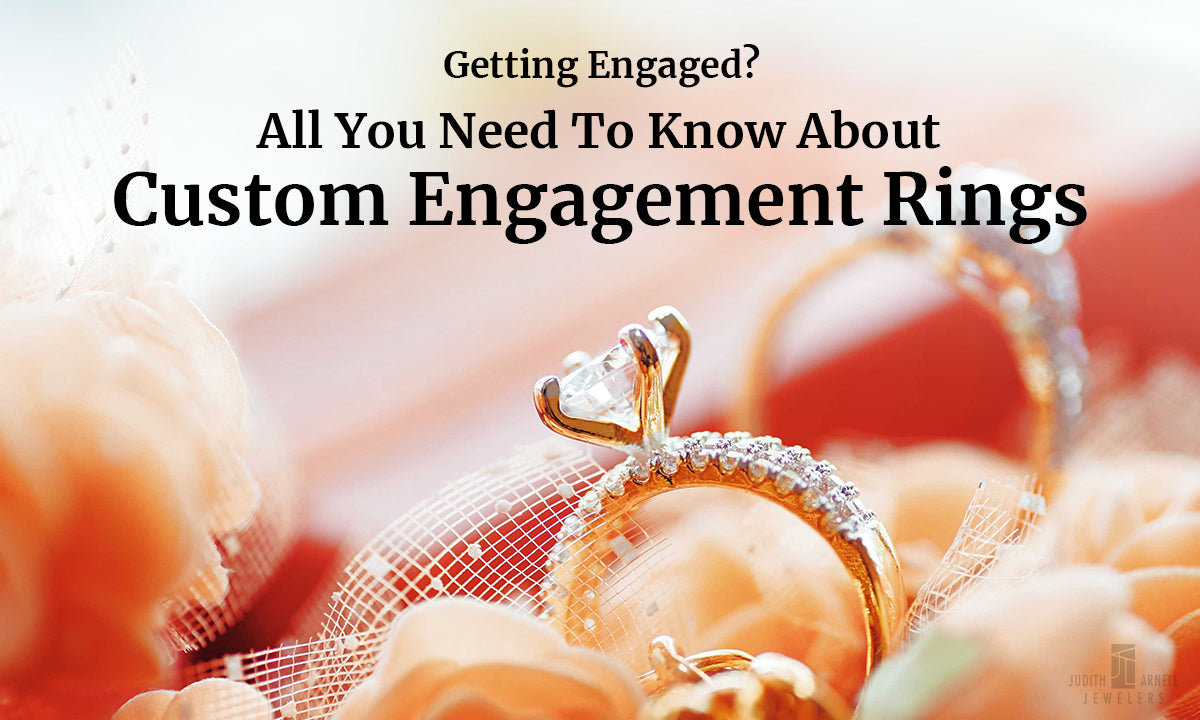 Getting Engaged? All You Need To Know About Custom Engagement Rings